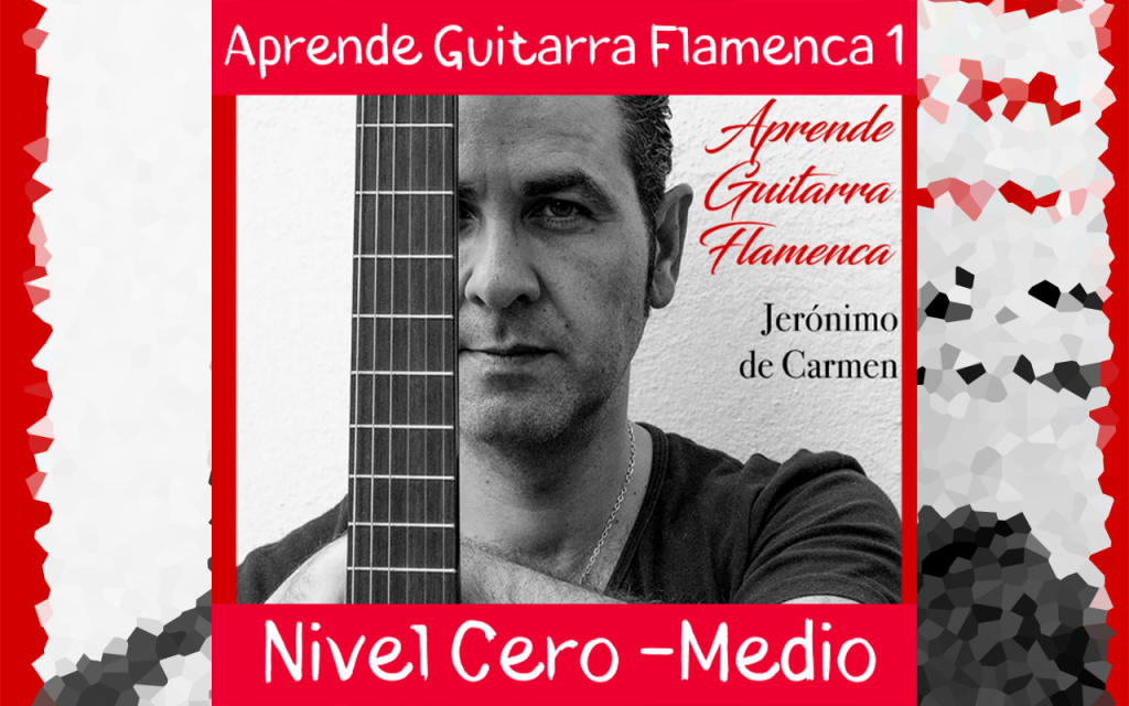 Aprende Guitarra Flamenca 1 NIVEL CERO-MEDIO